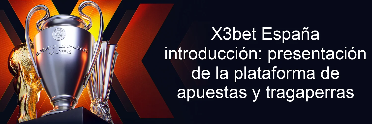 X3bet España introducción: presentación de la plataforma de apuestas y tragaperras